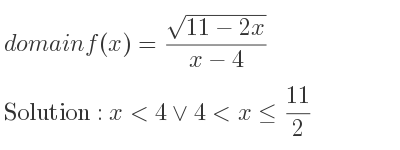 The domain of f(x)=(sqrt(11-2x))/(x-4) is x<4\lor 4<x<= 11/2